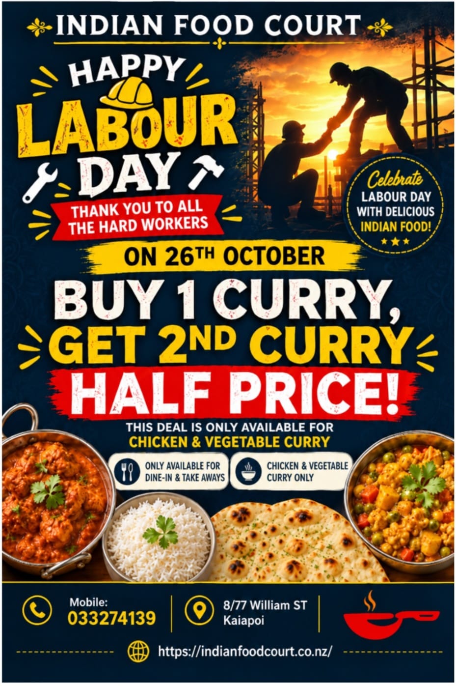 Happy Labour Day - on 26th October buy 1 curry, get 2nd curry half price. Chicken and vegetable curry only, dine-in and takeaway.
